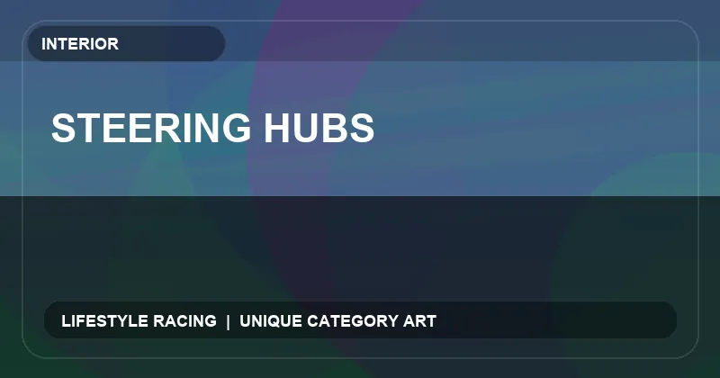 Steering Hubs